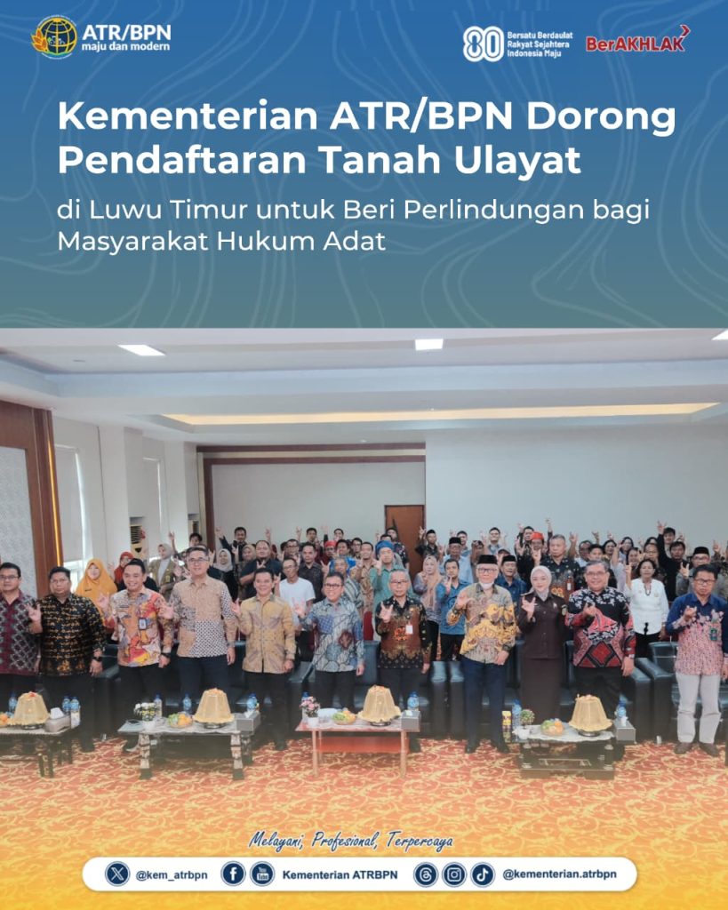 Kementerian ATR/BPN Dorong Pendaftaran Tanah Ulayat di Luwu Timur untuk Beri Perlindungan bagi Masyarakat Hukum Adat