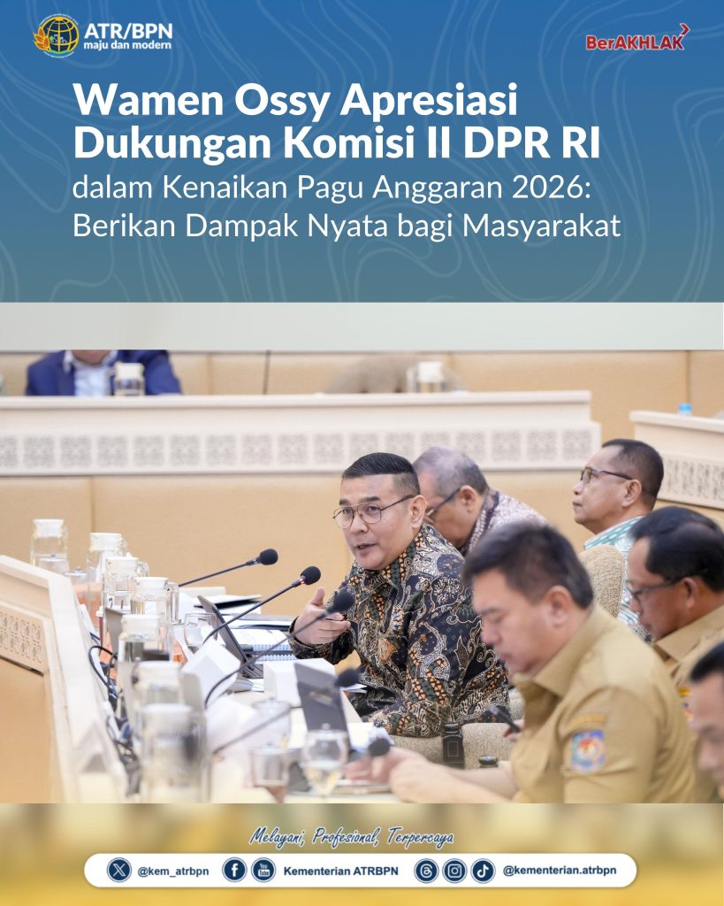 Wamen Ossy Apresiasi Dukungan Komisi II DPR RI dalam Kenaikan Pagu Anggaran 2026: Berikan Dampak Nyata bagi Masyarakat
