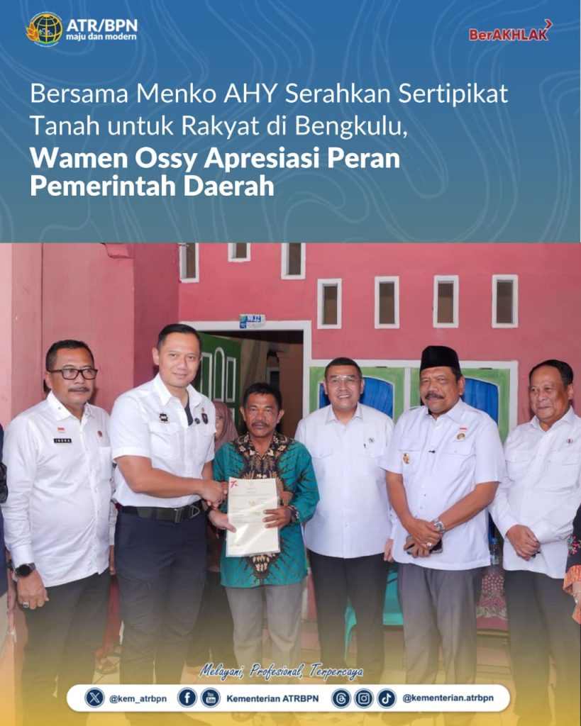 Bersama Menko AHY Serahkan Sertipikat Tanah untuk Rakyat di Bengkulu, Wamen Ossy Apresiasi Peran Pemerintah Daerah