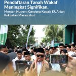Pendaftaran Tanah Wakaf Meningkat Signifikan, Menteri Nusron: Gandeng Kepala KUA dan Kekuatan Masyarakat