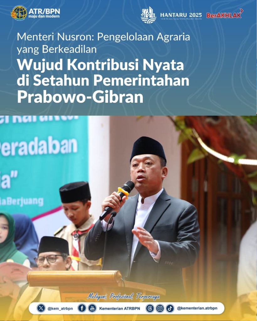 Menteri Nusron: Pengelolaan Agraria yang Berkeadilan Wujud Kontribusi Nyata di Setahun Pemerintahan Prabowo-Gibran