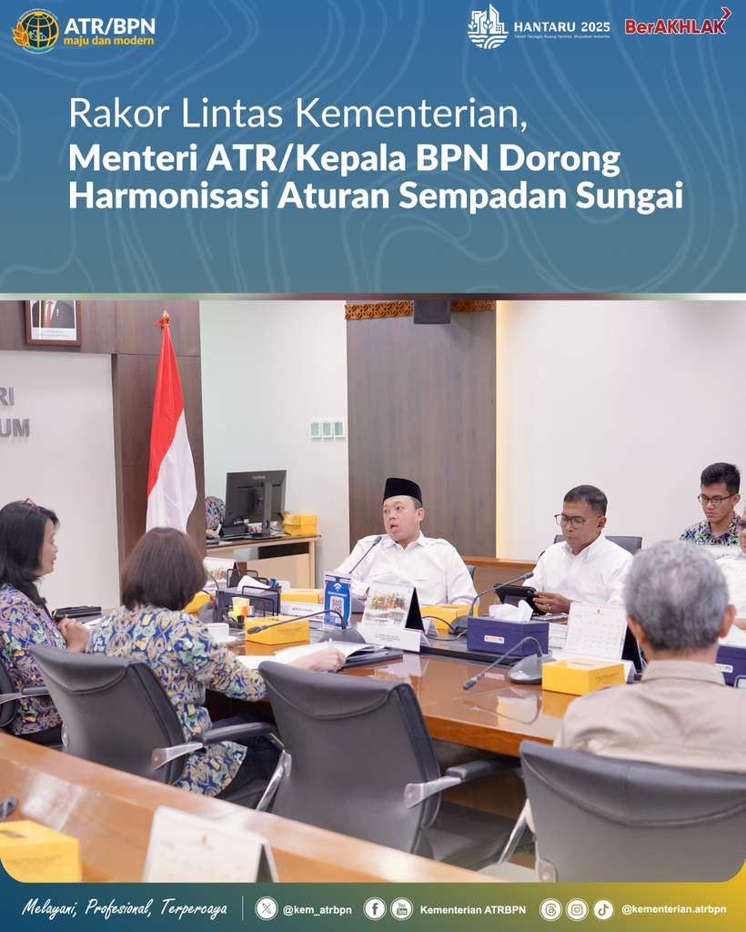 Rakor Lintas Kementerian, Menteri ATR/Kepala BPN Dorong Harmonisasi Aturan Sempadan Sungai