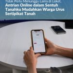 Tidak Perlu Menunggu Lama di Loket, Antrian Online dalam Sentuh Tanahku Mudahkan Warga Urus Sertipikat Tanah