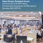 Rapat Dengar Pendapat Umum, Kementerian ATR/BPN Bahas Penyelesaian Pengaduan Konflik Agraria Bersama BAP DPD RI