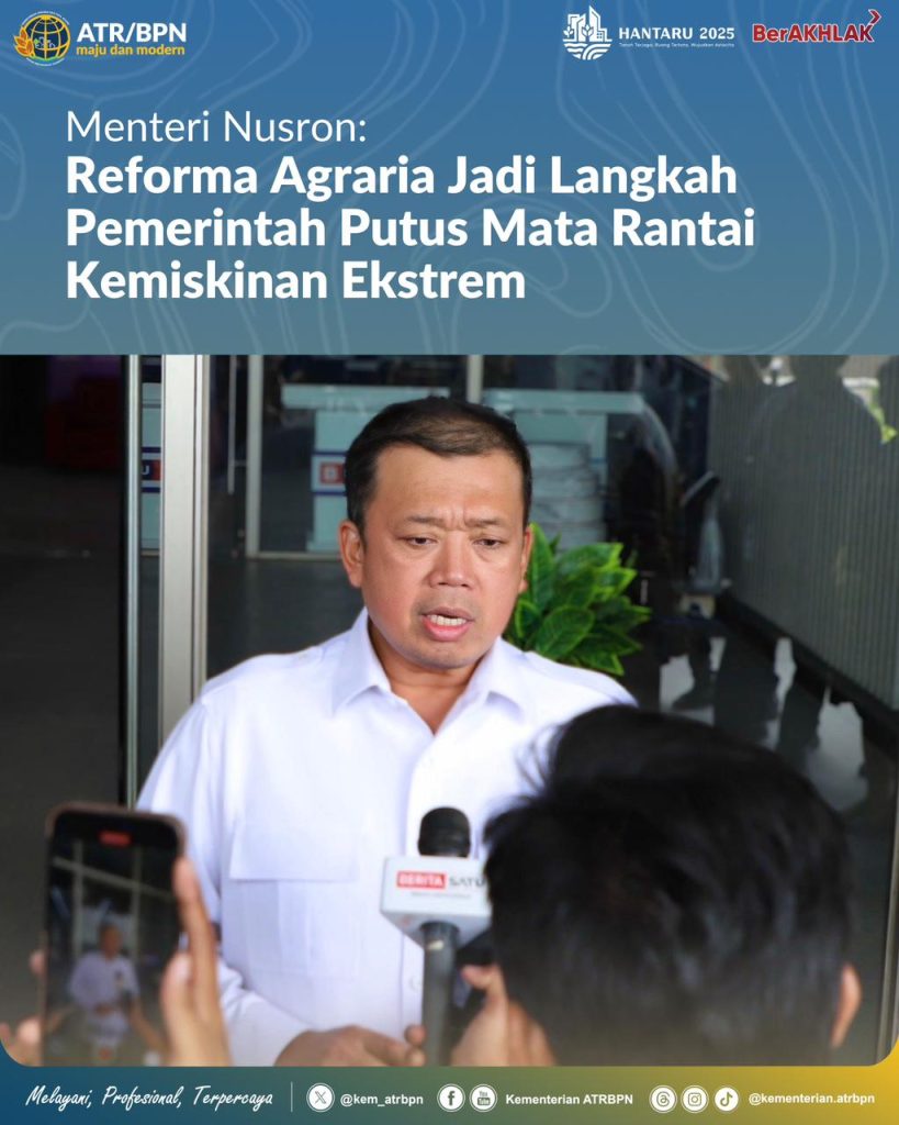 Menteri Nusron: Reforma Agraria Jadi Langkah Pemerintah Putus Mata Rantai Kemiskinan Ekstrem