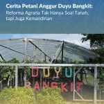 Cerita Petani Anggur Duyu Bangkit: Reforma Agraria Tak Hanya Soal Tanah, tapi Juga Kemandirian