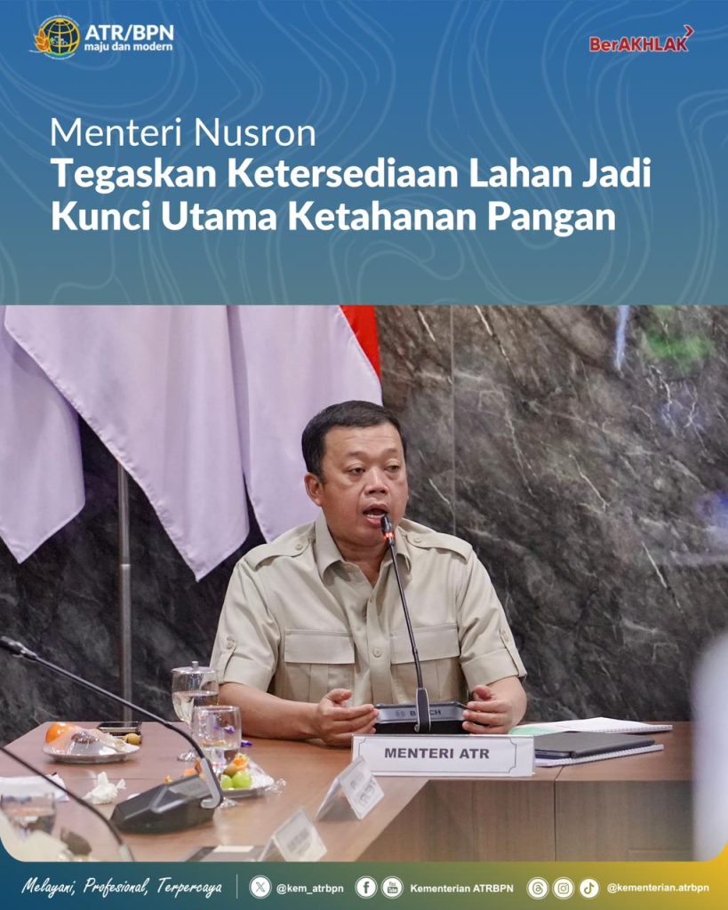Menteri Nusron Tegaskan Ketersediaan Lahan Jadi Kunci Utama Ketahanan Pangan