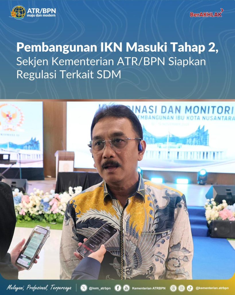 Pembangunan IKN Masuki Tahap 2, Sekjen Kementerian ATR/BPN Siapkan Regulasi Terkait SDM