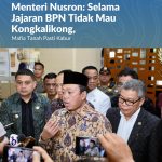 Menteri Nusron: Selama Jajaran BPN Tidak Mau Kongkalikong, Mafia Tanah Pasti Kabur