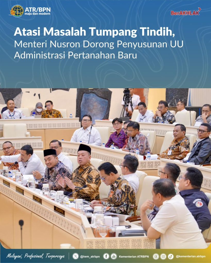 Atasi Masalah Tumpang Tindih, Menteri Nusron Dorong Penyusunan UU Administrasi Pertanahan Baru