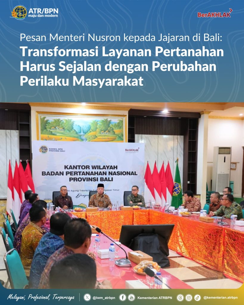 Pesan Menteri Nusron kepada Jajaran di Bali: Transformasi Layanan Pertanahan Harus Sejalan dengan Perubahan Perilaku Masyarakat