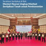 Serahkan Sertipikat di Bali, Menteri Nusron Ungkap Manfaat Sertipikasi Tanah untuk Perekonomian