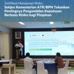 Sertifikasi Manajemen Risiko, Sekjen Kementerian ATR/BPN Tekankan Pentingnya Pengambilan Keputusan Berbasis Risiko bagi Pimpinan
