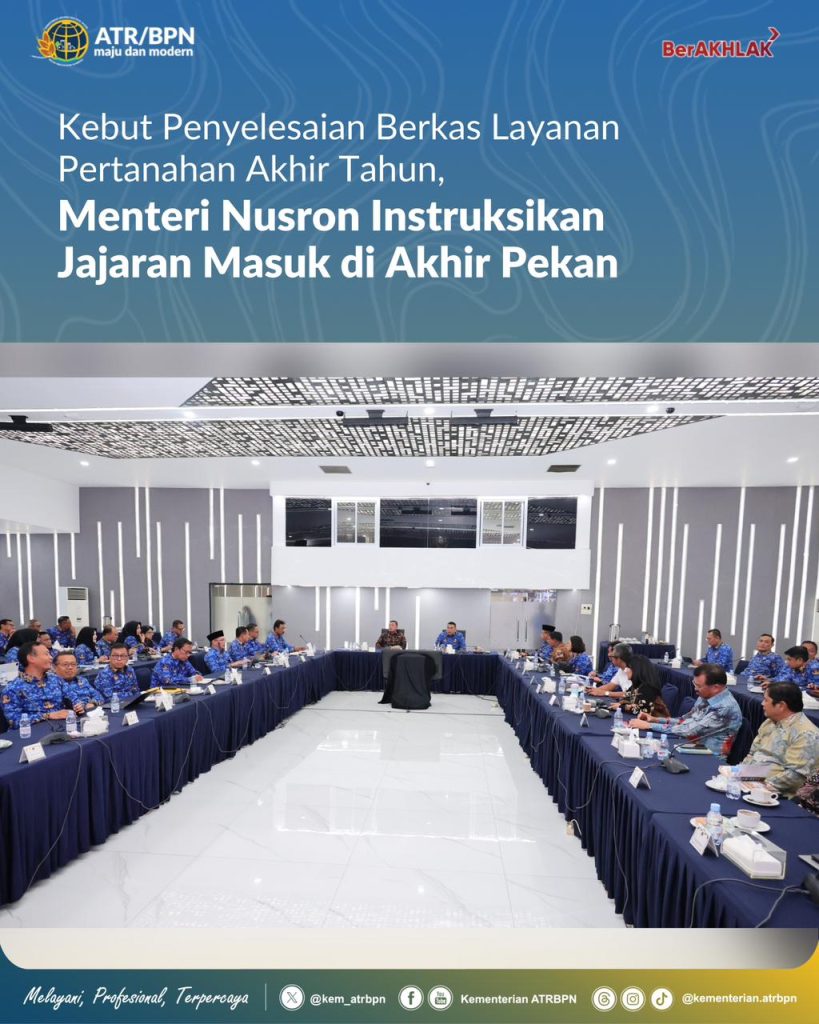Kebut Penyelesaian Berkas Layanan Pertanahan Akhir Tahun, Menteri Nusron Instruksikan Jajaran Masuk di Akhir Pekan