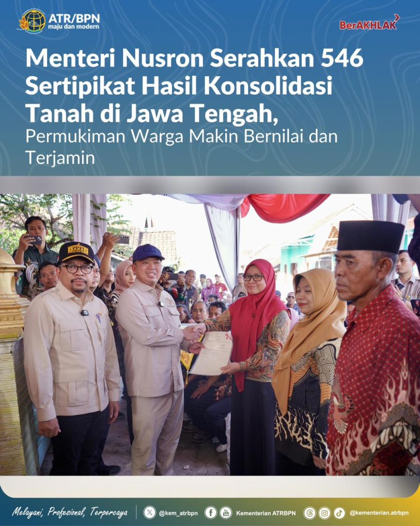 Menteri Nusron Serahkan 546 Sertipikat Hasil Konsolidasi Tanah di Jawa Tengah, Permukiman Warga Makin Bernilai dan Terjamin