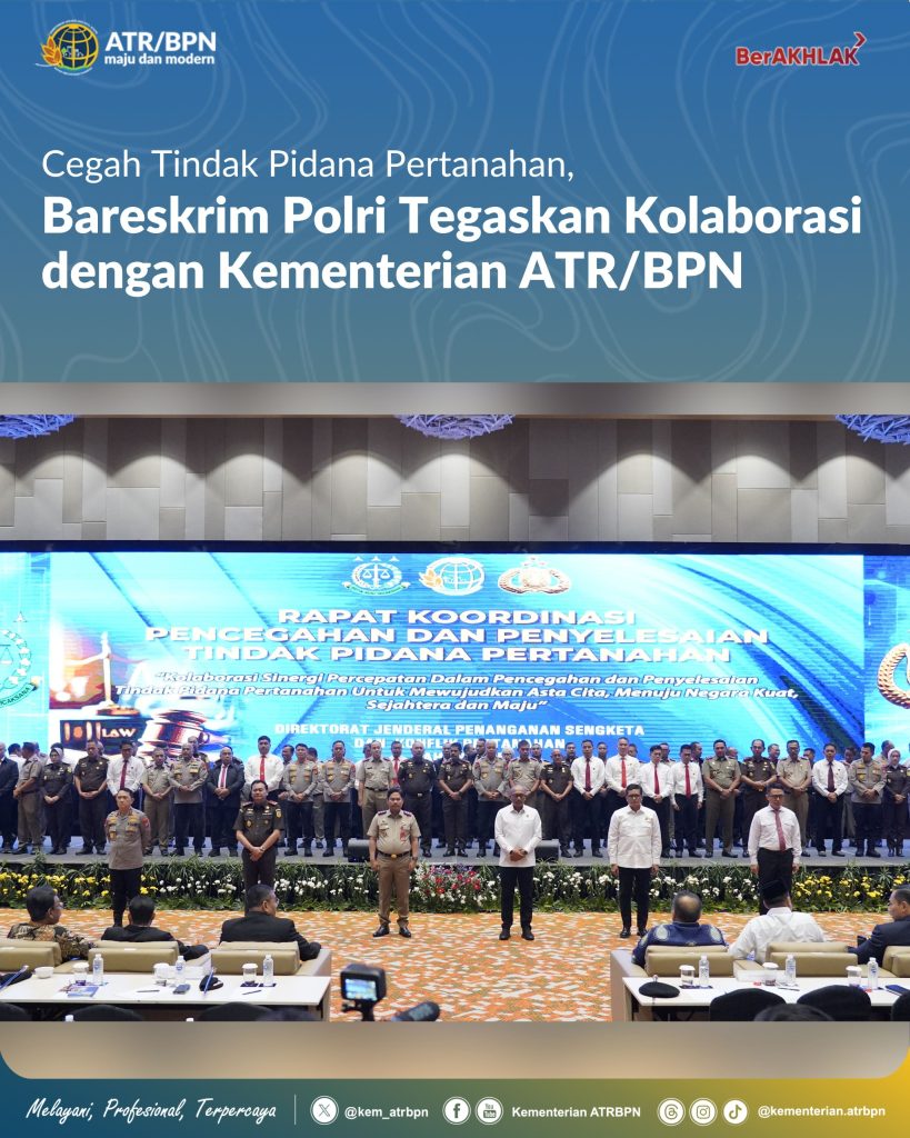 Cegah Tindak Pidana Pertanahan, Bareskrim Polri Tegaskan Kolaborasi dengan Kementerian ATR/BPN