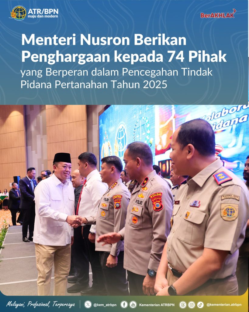 Menteri Nusron Berikan Penghargaan kepada 74 Pihak yang Berperan dalam Pencegahan Tindak Pidana Pertanahan Tahun 2025