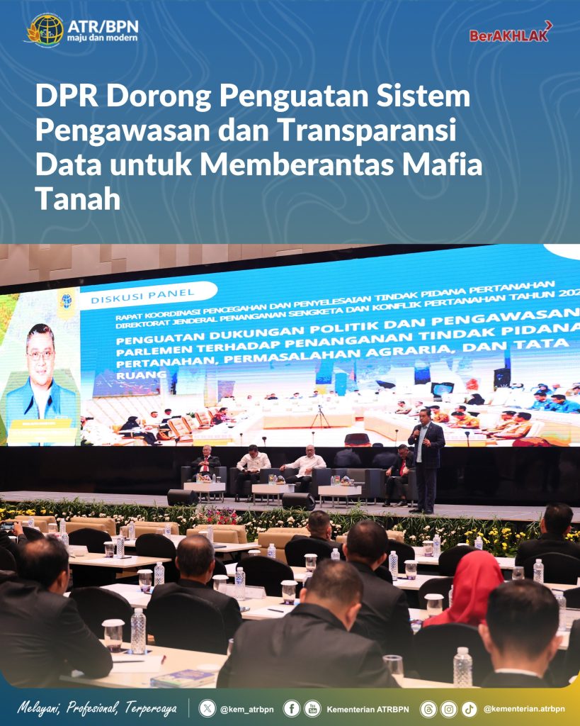DPR Dorong Penguatan Sistem Pengawasan dan Transparansi Data untuk Memberantas Mafia Tanah