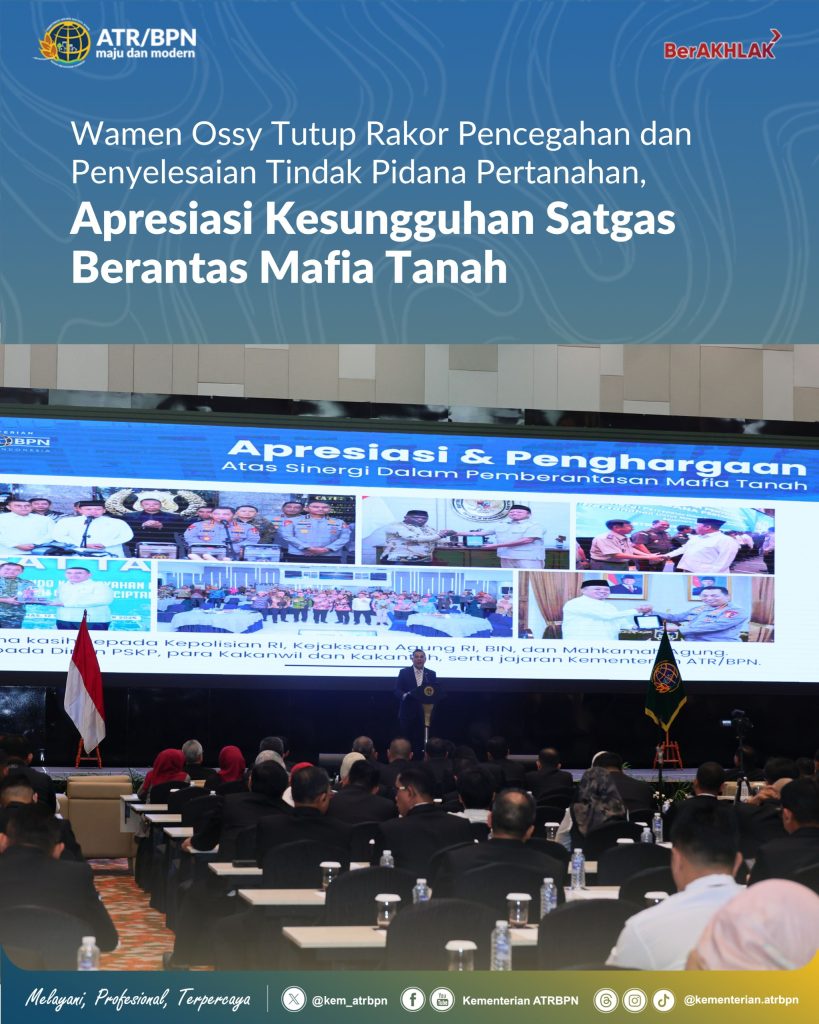Wamen Ossy Tutup Rakor Pencegahan dan Penyelesaian Tindak Pidana Pertanahan, Apresiasi Kesungguhan Satgas Berantas Mafia Tanah