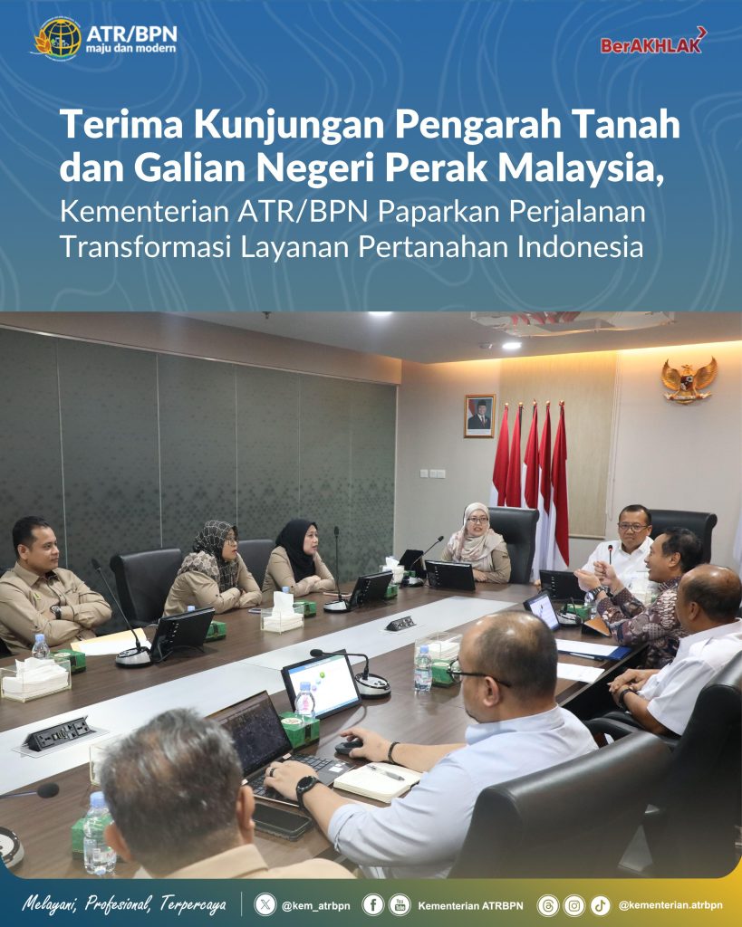Terima Kunjungan Pengarah Tanah dan Galian Negeri Perak Malaysia, Kementerian ATR/BPN Paparkan Perjalanan Transformasi Layanan Pertanahan Indonesia