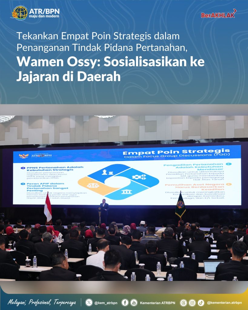 Tekankan Empat Poin Strategis dalam Penanganan Tindak Pidana Pertanahan, Wamen Ossy: Sosialisasikan ke Jajaran di Daerah