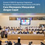 Komisi II DPR RI Apresiasi Digitalisasi Pengaduan Pertanahan Kementerian ATR/BPN: Cara Merespons Masyarakat dengan Cepat