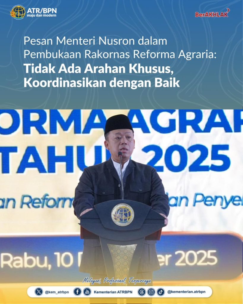 Pesan Menteri Nusron dalam Pembukaan Rakornas Reforma Agraria: Tidak Ada Arahan Khusus, Koordinasikan dengan Baik