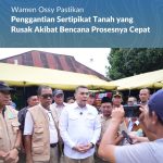 Wamen Ossy Pastikan Penggantian Sertipikat Tanah yang Rusak Akibat Bencana Prosesnya Cepat