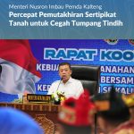 Menteri Nusron Imbau Pemda Kalteng Percepat Pemutakhiran Sertipikat Tanah untuk Cegah Tumpang Tindih