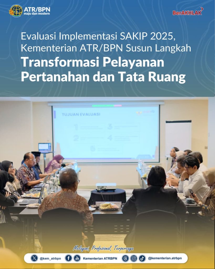 Evaluasi Implementasi SAKIP 2025, Kementerian ATR/BPN Susun Langkah Transformasi Pelayanan Pertanahan dan Tata Ruang