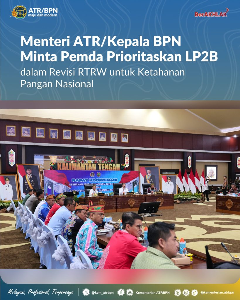 Menteri ATR/Kepala BPN Minta Pemda Prioritaskan LP2B dalam Revisi RTRW untuk Ketahanan Pangan Nasional