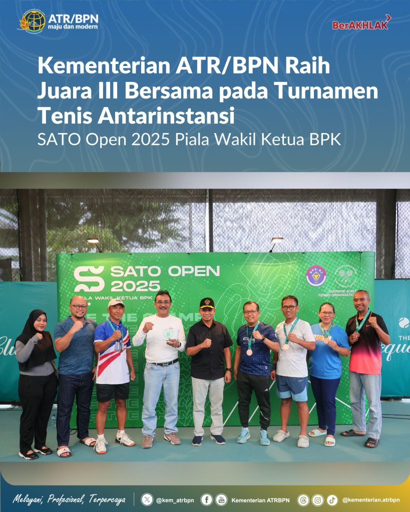 Kementerian ATR/BPN Raih Juara III Bersama pada Turnamen Tenis Antarinstansi SATO Open 2025 Piala Wakil Ketua BPK