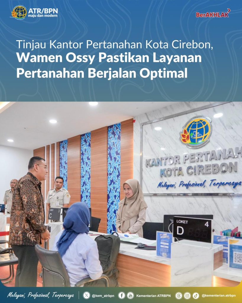 Tinjau Kantor Pertanahan Kota Cirebon, Wamen Ossy Pastikan Layanan Pertanahan Berjalan Optimal