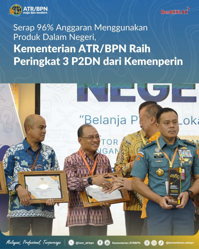 Serap 96% Anggaran Menggunakan Produk Dalam Negeri, Kementerian ATR/BPN Raih Peringkat 3 P2DN dari Kemenperin