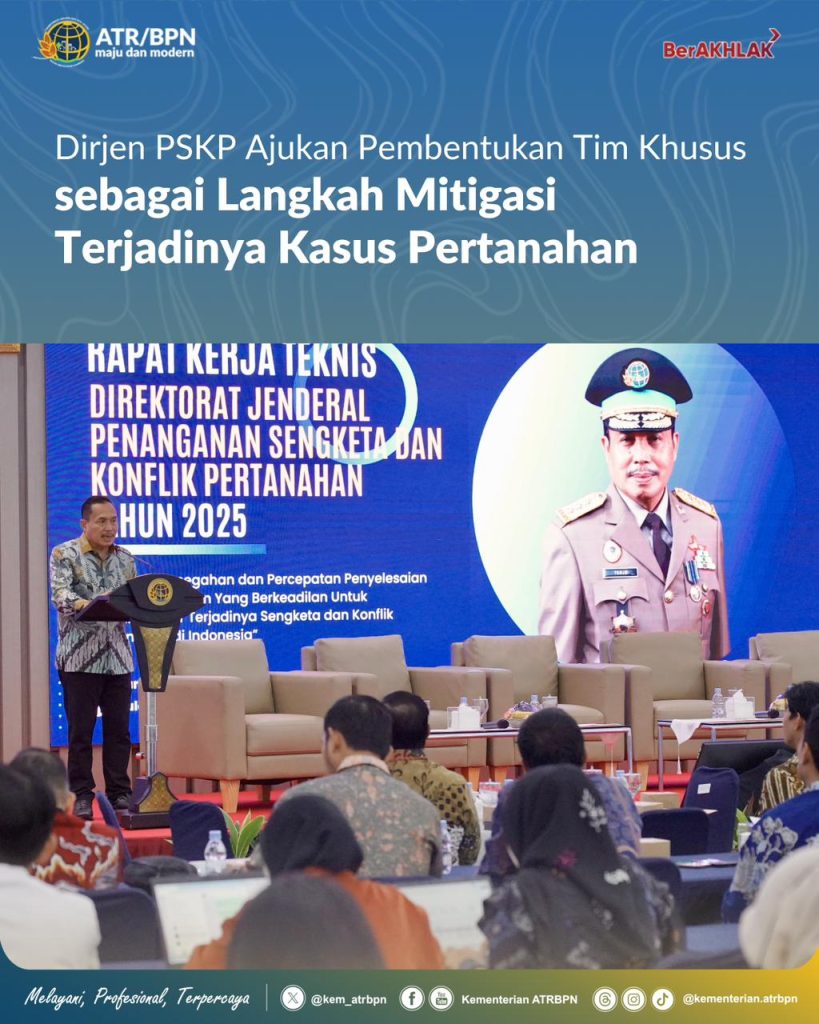 Dirjen PSKP Ajukan Pembentukan Tim Khusus sebagai Langkah Mitigasi Terjadinya Kasus Pertanahan