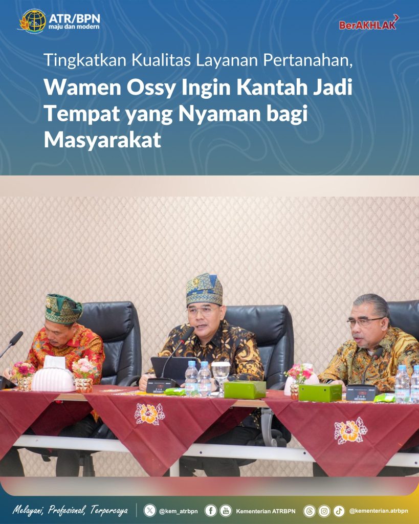 Tingkatkan Kualitas Layanan Pertanahan, Wamen Ossy Ingin Kantah Jadi Tempat yang Nyaman bagi Masyarakat