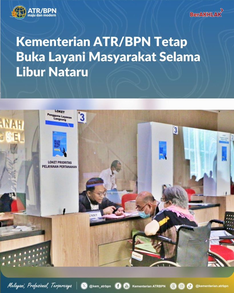 Kementerian ATR/BPN Tetap Buka Layani Masyarakat Selama Libur Nataru