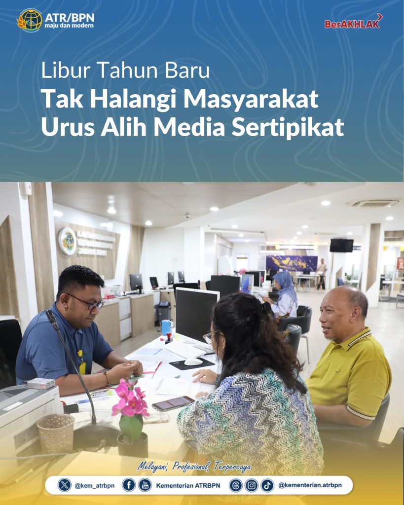 Libur Tahun Baru Tak Halangi Masyarakat Urus Alih Media Sertipikat