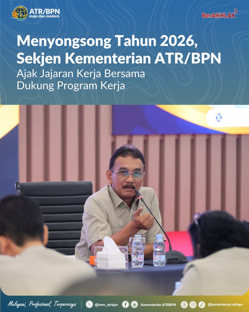 Menyongsong Tahun 2026, Sekjen Kementerian ATR/BPN Ajak Jajaran Kerja Bersama Dukung Program Kerja