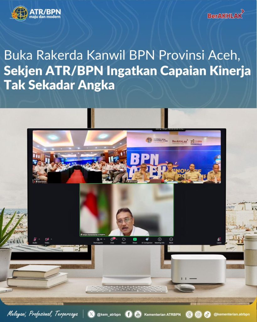 Buka Rakerda Kanwil BPN Provinsi Aceh, Sekjen ATR/BPN Ingatkan Capaian Kinerja Tak Sekadar Angka