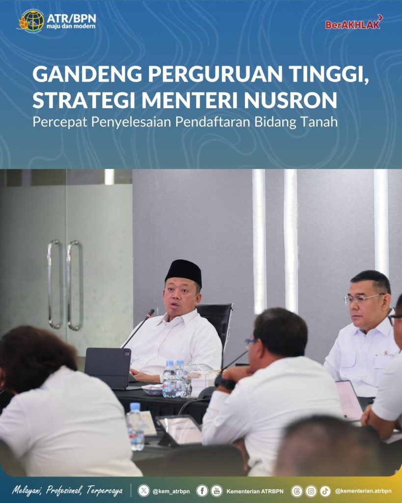 Gandeng Perguruan Tinggi, Strategi Menteri Nusron Percepat Penyelesaian Pendaftaran Bidang Tanah