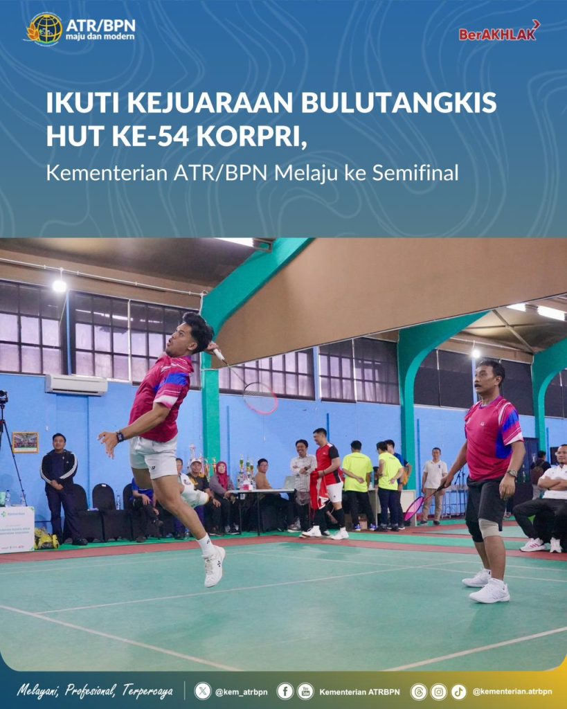 Ikuti Kejuaraan Bulutangkis HUT ke-54 KORPRI, Kementerian ATR/BPN Melaju ke Semifinal