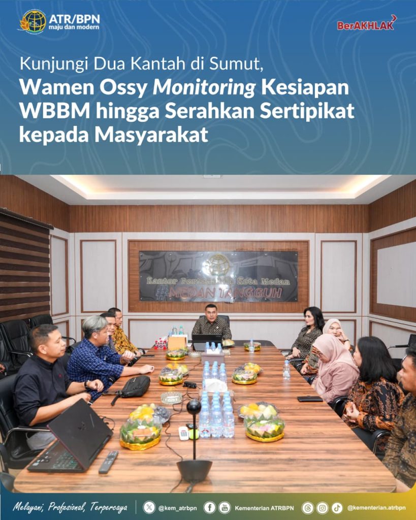 Kunjungi Dua Kantah di Sumut, Wamen Ossy Monitoring Kesiapan WBBM hingga Serahkan Sertipikat kepada Masyarakat