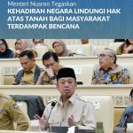 Menteri Nusron Tegaskan Kehadiran Negara Lindungi Hak Atas Tanah bagi Masyarakat Terdampak Bencana