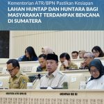 Kementerian ATR/BPN Pastikan Kesiapan Lahan Huntap dan Huntara bagi Masyarakat Terdampak Bencana di Sumatera