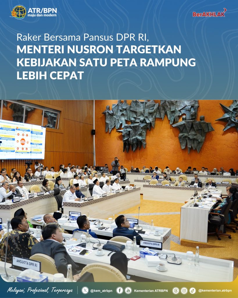 Raker Bersama Pansus DPR RI, Menteri Nusron Targetkan Kebijakan Satu Peta Rampung Lebih Cepat