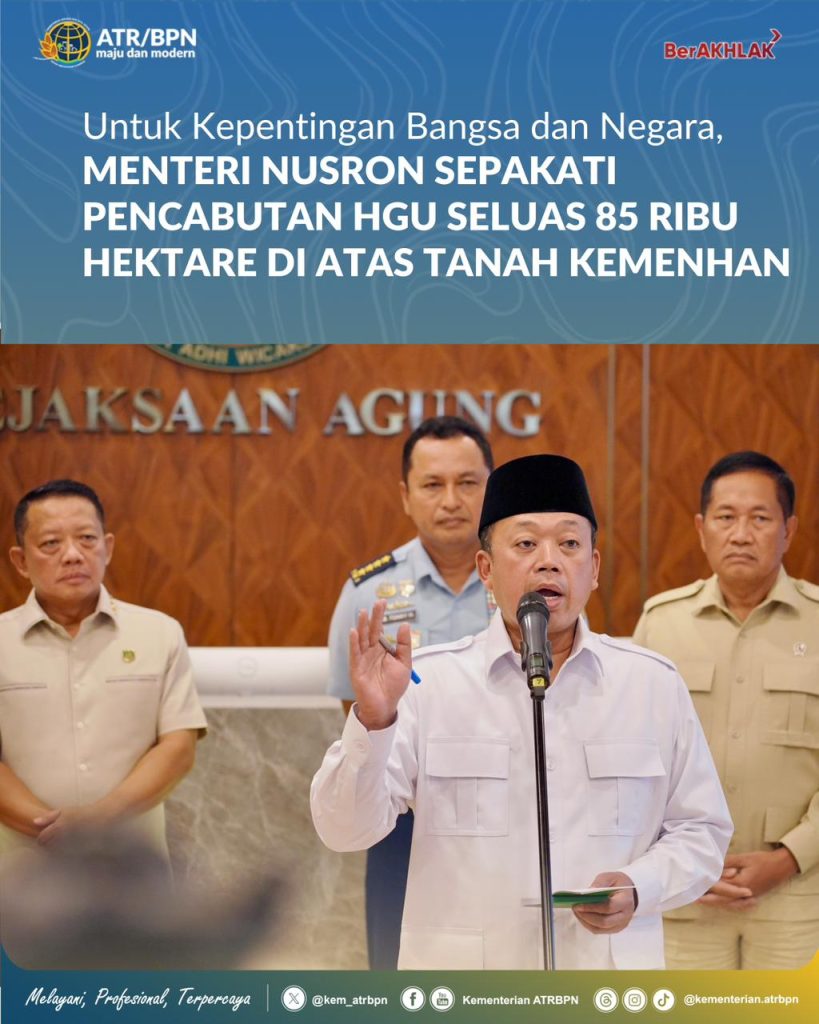 Untuk Kepentingan Bangsa dan Negara, Menteri Nusron Sepakati Pencabutan HGU Seluas 85 Ribu Hektare di Atas Tanah Kemenhan