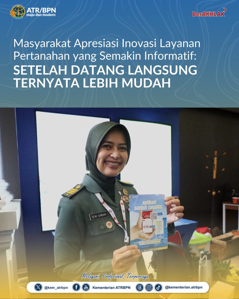 Masyarakat Apresiasi Inovasi Layanan Pertanahan yang Semakin Informatif: Setelah Datang Langsung Ternyata Lebih Mudah