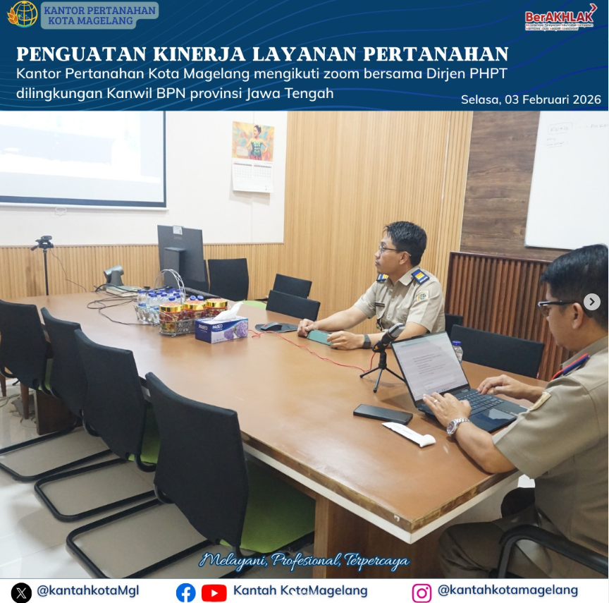 Penguatan Kinerja Layanan Pertanahan Kantor Pertanahan Kota Magelang Mengikuti Zoom Bersama Dirjen PHPPT Dilingkungan Kanwil BPN Provinsi Jawa Tengah.