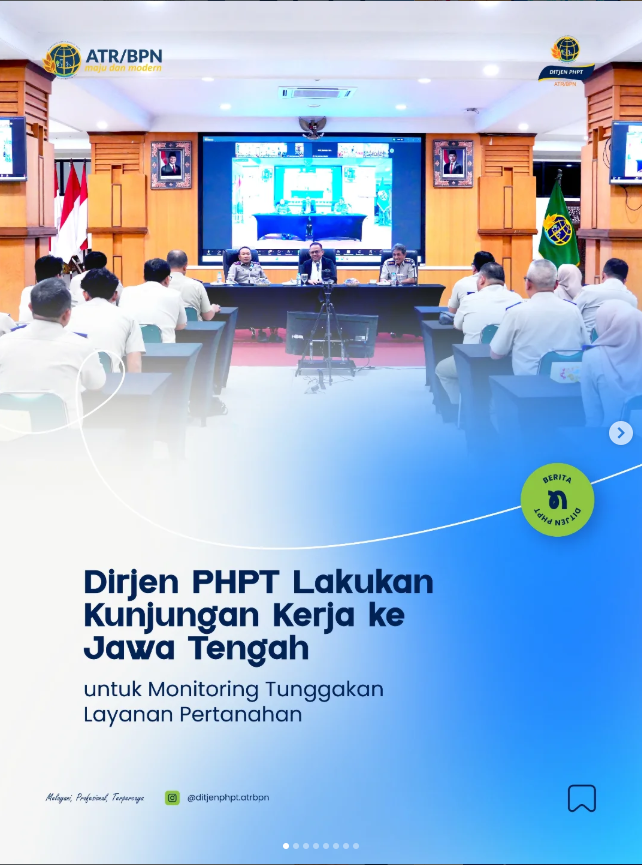Dirjen PHPT Lakukan Kunjungan Kerja Ke Jawa Tengah untuk Monitoring Tunggakan Layanan Pertanahan.